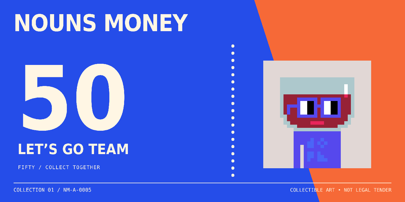 Team Fifty: Nouns Money collectible art design using actual Nouns #4